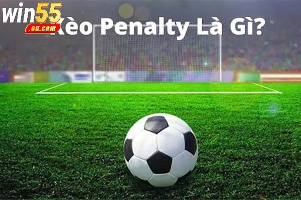 Tổng Quan Về Kèo Penalty Win55
